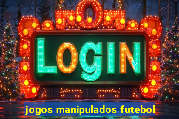 jogos manipulados futebol